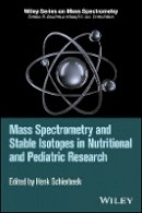 Henk Schierbeek (Ed.) - Mass Spectrometry and Stable Isotopes in Nutritional and Pediatric Research - 9781118858776 - V9781118858776
