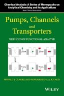 Ronald J. Clarke (Ed.) - Pumps, Channels and Transporters: Methods of Functional Analysis - 9781118858806 - V9781118858806