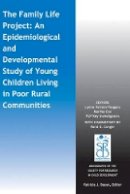 Lynne Vernon-Feagans (Ed.) - The Family Life Project: An Epidemiological and Developmental Study of Young Children Living in Poor Rural Communities - 9781118863633 - V9781118863633