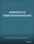 Ravishankar Rai V (Ed.) - Advances in Food Biotechnology - 9781118864555 - V9781118864555