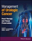 Mark P. Schoenberg - Management of Urologic Cancer: Focal Therapy and Tissue Preservation - 9781118864623 - V9781118864623