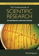 Marcy A. Kelly - The Fundamentals of Scientific Research: An Introductory Laboratory Manual - 9781118867846 - V9781118867846