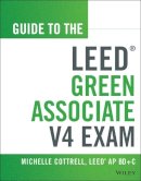 Michelle Cottrell - Guide to the LEED Green Associate V4 Exam - 9781118870310 - V9781118870310