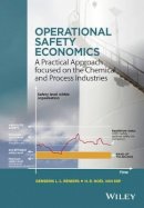 Genserik L. L. Reniers - Operational Safety Economics: A Practical Approach focused on the Chemical and Process Industries - 9781118871126 - V9781118871126
