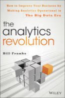 Bill Franks - The Analytics Revolution: How to Improve Your Business By Making Analytics Operational In The Big Data Era - 9781118873670 - V9781118873670