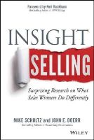 Schultz, Mike, Doerr, John E. - Insight Selling: Surprising Research on What Sales Winners Do Differently - 9781118875353 - V9781118875353