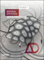 Achim Menges - Material Synthesis: Fusing the Physical and the Computational - 9781118878378 - V9781118878378