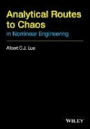 Albert C. J. Luo - Analytical Routes to Chaos in Nonlinear Engineering - 9781118883945 - V9781118883945