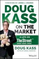 Douglas A. Kass - Doug Kass on the Market: A Life on TheStreet - 9781118892985 - V9781118892985