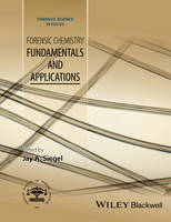 Jay Siegel - Forensic Chemistry: Fundamentals and Applications - 9781118897720 - V9781118897720