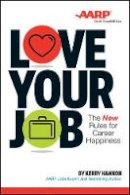 Kerry E. Hannon - Love Your Job: The New Rules for Career Happiness - 9781118898062 - V9781118898062