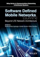 Madhusanka Liyanage (Ed.) - Software Defined Mobile Networks (SDMN): Beyond LTE Network Architecture - 9781118900284 - V9781118900284
