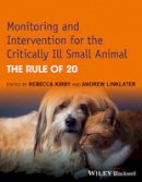 Rebecca Kirby - Monitoring and Intervention for the Critically Ill Small Animal: The Rule of 20 - 9781118900833 - V9781118900833