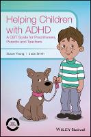 Susan Young - Helping Children with ADHD: A CBT Guide for Practitioners, Parents and Teachers - 9781118903209 - V9781118903209