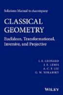 I. E. Leonard - Solutions Manual to Accompany Classical Geometry: Euclidean, Transformational, Inversive, and Projective - 9781118903520 - V9781118903520