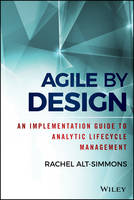 Rachel Alt-Simmons - Agile by Design: An Implementation Guide to Analytic Lifecycle Management - 9781118905661 - V9781118905661