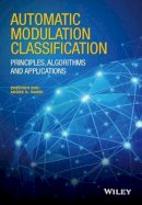 Zhechen Zhu - Automatic Modulation Classification: Principles, Algorithms and Applications - 9781118906491 - V9781118906491