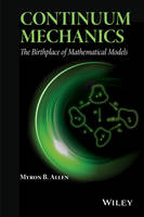 Myron B. Allen - Continuum Mechanics: The Birthplace of Mathematical Models - 9781118909379 - V9781118909379