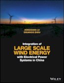Zongxiang Lu - Integration of Large Scale Wind Energy with Electrical Power Systems in China - 9781118910009 - V9781118910009