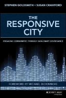 Stephen Goldsmith - The Responsive City: Engaging Communities Through Data-Smart Governance - 9781118910900 - V9781118910900