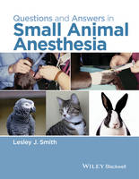 Lesley J. Smith - Questions and Answers in Small Animal Anesthesia - 9781118912836 - V9781118912836