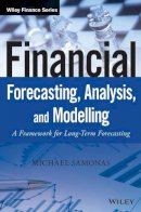 Michael Samonas - Financial Forecasting, Analysis, and Modelling: A Framework for Long-Term Forecasting - 9781118921081 - V9781118921081
