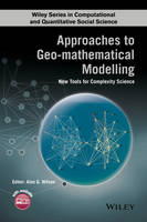 Alan Wilson - Approaches to Geo-mathematical Modelling: New Tools for Complexity Science - 9781118922279 - V9781118922279