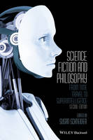 Susan Schneider - Science Fiction and Philosophy: From Time Travel to Superintelligence - 9781118922613 - V9781118922613