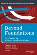 Thomas J. Grites - Beyond Foundations: Developing as a Master Academic Advisor - 9781118922897 - V9781118922897
