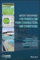 Anastasia E. Hiskia (Ed.) - Water Treatment for Purification from Cyanobacteria and Cyanotoxins - 9781118928615 - V9781118928615