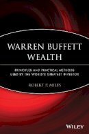 Robert P. Miles - Warren Buffett Wealth: Principles and Practical Methods Used by the World´s Greatest Investor - 9781118929049 - V9781118929049