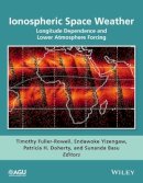 Tim Fuller Rowell - Ionospheric Space Weather: Longitude Dependence and Lower Atmosphere Forcing - 9781118929209 - V9781118929209