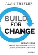 Alan Trefler - Build for Change: Revolutionizing Customer Engagement through Continuous Digital Innovation - 9781118930267 - V9781118930267