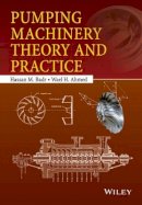 Hassan M. Badr - Pumping Machinery Theory and Practice - 9781118932087 - V9781118932087