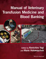Kenichiro Yagi - Manual of Veterinary Transfusion Medicine and Blood Banking - 9781118933022 - V9781118933022