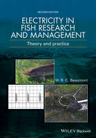 W. R. C. Beaumont - Electricity in Fish Research and Management: Theory and Practice - 9781118935583 - V9781118935583