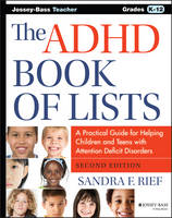 Sandra F. Rief - The ADHD Book of Lists: A Practical Guide for Helping Children and Teens with Attention Deficit Disorders - 9781118937754 - V9781118937754