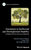 Helen K. Fletcher - Attachment in Intellectual and Developmental Disability: A Clinician´s Guide to Practice and Research - 9781118938034 - V9781118938034