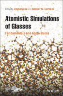 Jincheng Du (Ed.) - Atomistic Simulations of Glasses: Fundamentals and Applications - 9781118939062 - V9781118939062