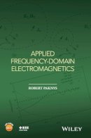 Robert Paknys - Applied Frequency-Domain Electromagnetics - 9781118940563 - V9781118940563