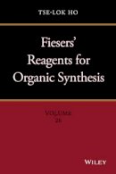 Tse-Lok Ho - Fiesers´ Reagents for Organic Synthesis, Volume 28 - 9781118942802 - V9781118942802