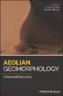 Ian Livingstone - Aeolian Geomorphology: A New Introduction - 9781118945667 - V9781118945667
