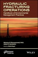 Nicholas P. Cheremisinoff - Hydraulic Fracturing Operations: Handbook of Environmental Management Practices - 9781118946350 - V9781118946350