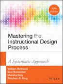 William J. Rothwell - Mastering the Instructional Design Process: A Systematic Approach - 9781118947135 - V9781118947135