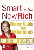 Christine Romans - Smart is the New Rich: Money Guide for Millennials - 9781118949351 - V9781118949351