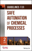 Center For Chemical Process Safety (Ccps) - Guidelines for Safe Automation of Chemical Processes - 9781118949498 - V9781118949498
