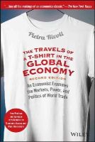 Pietra Rivoli - The Travels of a T-Shirt in the Global Economy: An Economist Examines the Markets, Power, and Politics of World Trade. New Preface and Epilogue with Updates on Economic Issues and Main Characters - 9781118950142 - V9781118950142