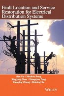 Jian Guo Liu - Fault Location and Service Restoration for Electrical Distribution Systems - 9781118950258 - V9781118950258