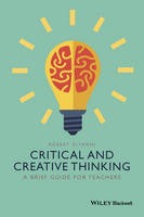 Robert Diyanni - Critical and Creative Thinking: A Brief Guide for Teachers - 9781118955383 - V9781118955383
