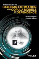 Shemyakin, Arkady; Kniazev, Alexander - Introduction to Bayesian Estimation and Copula Models of Dependence - 9781118959015 - V9781118959015